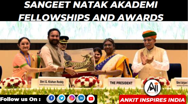 Sangeet Natak Akademi Fellowships And Awards - Ankit Inspires India